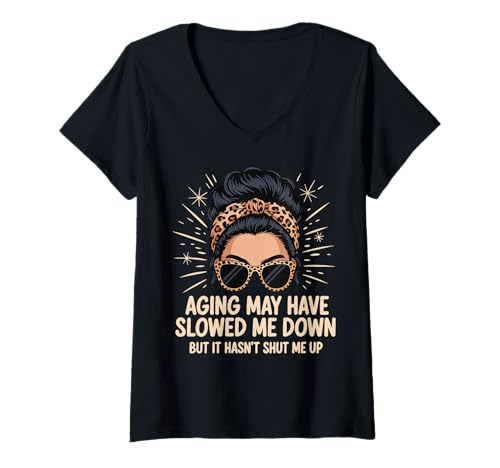 Damen Aging May Have Slowed Me Down But It Hasn't Shut Me Up T-Shirt mit V-Ausschnitt von Ältere Menschen Senior Im Ruhestand Gesprächig