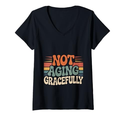 Damen Not Aging Gracefully Älterer älterer Sarkasmus - T-Shirt mit V-Ausschnitt Damen Not Aging Gracefully Älterer älterer Sarkasmus - T-Shirt mit V-Ausschnitt von Älterer Humor sarkastisch alternder Humor