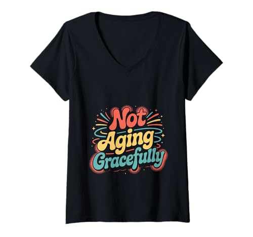 Damen Not Aging Gracefully Älterer älterer Sarkasmus T-Shirt mit V-Ausschnitt Damen Not Aging Gracefully Älterer älterer Sarkasmus T-Shirt mit V-Ausschnitt von Älterer Humor sarkastisch alternder Humor
