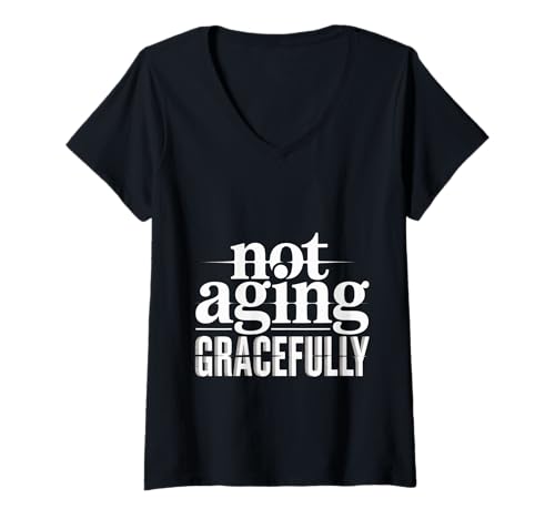 Damen Not Aging Gracefully Älterer älterer Sarkasmus - T-Shirt mit V-Ausschnitt Damen Not Aging Gracefully Älterer älterer Sarkasmus - T-Shirt mit V-Ausschnitt von Älterer Humor sarkastisch alternder Humor