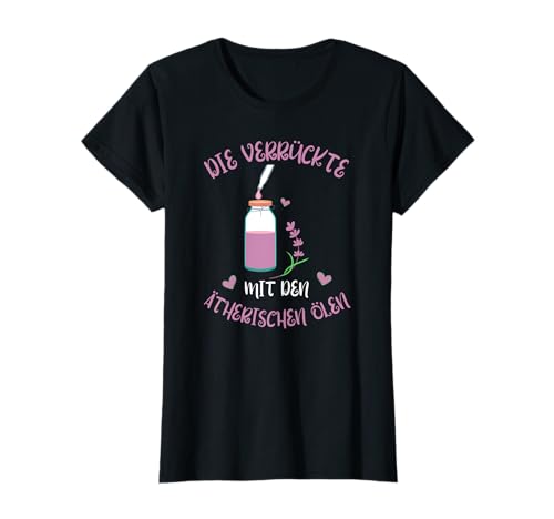 Ätherische Öle Praxis Aromatherapie Einsteiger Frauen T-Shirt von Ätherische Öle Aromatherapeutin Damen