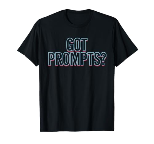 Got Prompt Lustiger KI-Ersteller Prompt Engineer Humor Damen Herren T-Shirt von AI Geek Prompting Design Chatbot Prompt Life Joke