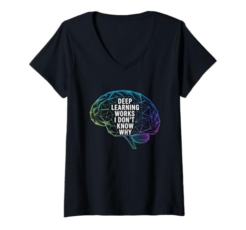 Damen Lustiger Spruch Deep Learning Works I Don't Know Why Zitat T-Shirt mit V-Ausschnitt von AI Machine Learning Humor for Nerds Coders Tech