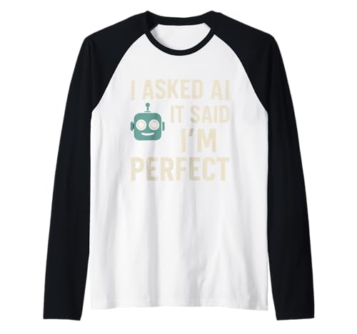 Herren I Asked AI, It Said I'm Perfect | Lustiges Tech-Geschenk Raglan Herren I Asked AI, It Said I'm Perfect | Lustiges Tech-Geschenk Raglan von AIBot Society