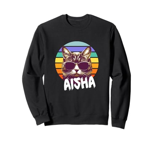 AISHA - Schöner Mädchen Name mit lustiger Katze Sweatshirt AISHA - Schöner Mädchen Name mit lustiger Katze Sweatshirt von AISHA Tochter Enkel Geburtstag Geschenkideen