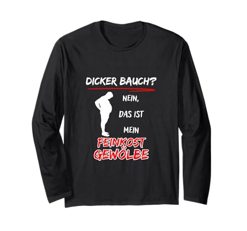 Dicker Bauch? Nein das ist Mein Feinkost Gewölbe-Fun Herren Langarmshirt von AK71Design