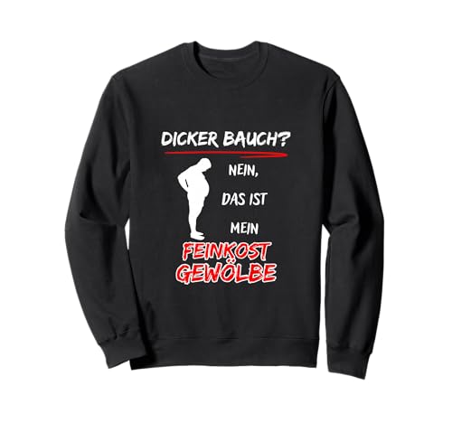 Dicker Bauch? Nein das ist Mein Feinkost Gewölbe-Fun Herren Sweatshirt von AK71Design