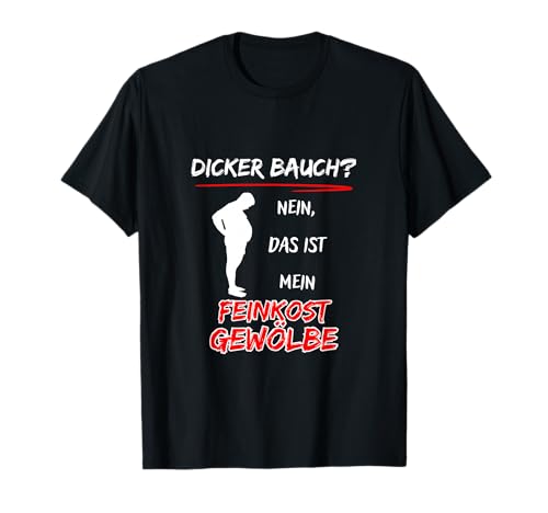 Dicker Bauch? Nein das ist Mein Feinkost Gewölbe-Fun Herren T-Shirt von AK71Design