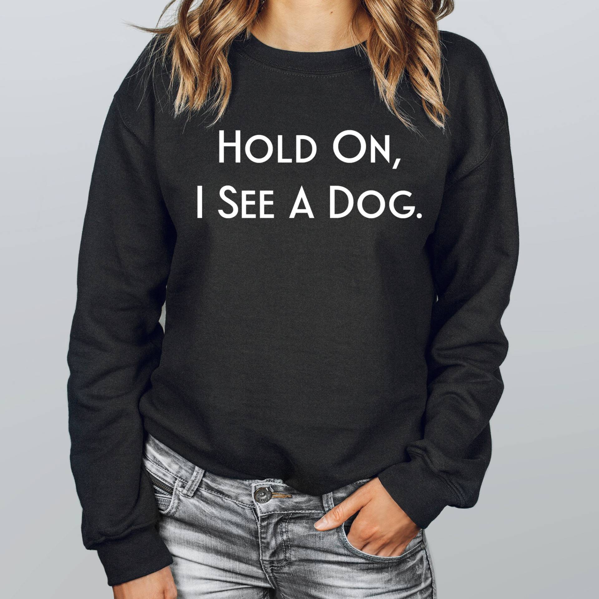 Leicht Abgelenkt Durch Hunde Sweatshirt, Hold On I See A Dog Sweater, Lustiges Hundeliebhaber Shirt, Tier Liebhaber Hund T-Shirt, Mama Hoodie von APComfortPrints