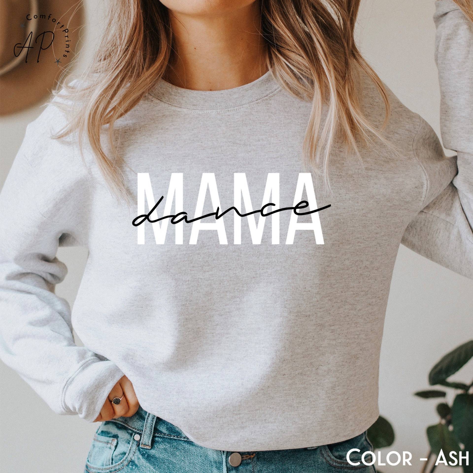 Tanz Mama Sweatshirt, Pullover, Tanzliebhaber Shirt, Geschenk Für Mama, Tanzrezital T-Shirt von APComfortPrints