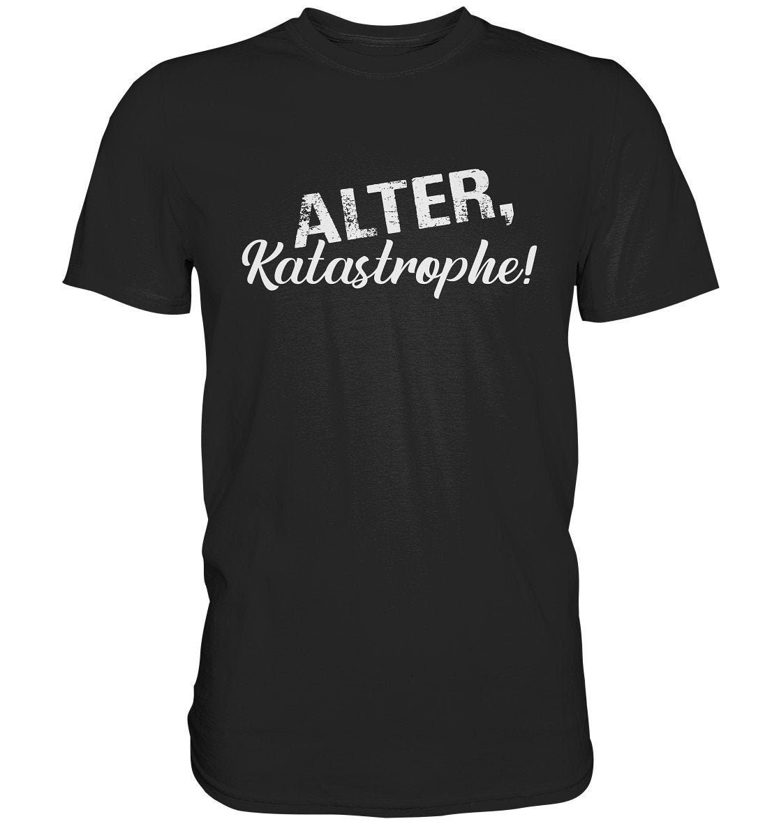 Alter , Katastrophe Funny Spruch Kult Shirt T S - 5xl Premium von ARIANDeutschland