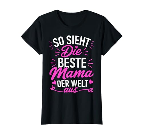 Mutter Muttertag Mom So Sieht die Bester Mama Der Welt aus T-Shirt Mutter Muttertag Mom So Sieht die Bester Mama Der Welt aus T-Shirt von ARTIPALATI Mom Geschenke