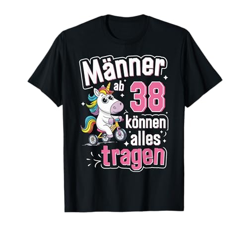 38. Geburtstag Mann Männer ab 38 können alles tragen T-Shirt von ARTIPALATI