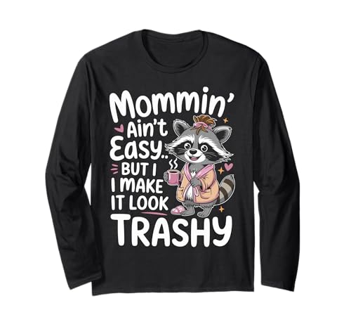 Mommin’ Ain’t Easy But I Make It Look Trashy Mama Mutter Langarmshirt von ARTIPALATI