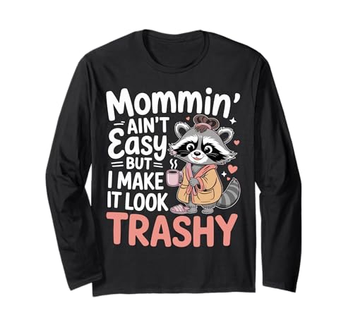 Mommin’ Ain’t Easy But I Make It Look Trashy Mama Mutter Langarmshirt von ARTIPALATI