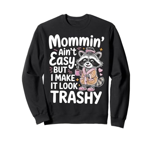 Mommin’ Ain’t Easy But I Make It Look Trashy Mama Mutter Sweatshirt von ARTIPALATI