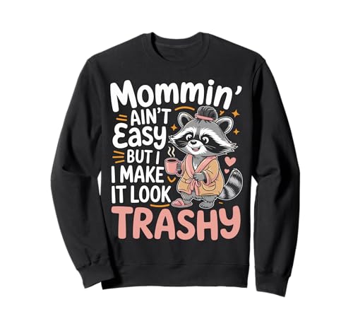 Mommin’ Ain’t Easy But I Make It Look Trashy Mama Mutter Sweatshirt von ARTIPALATI