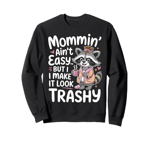 Mommin’ Ain’t Easy But I Make It Look Trashy Mama Mutter Sweatshirt von ARTIPALATI