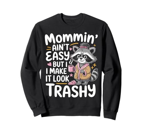 Mommin’ Ain’t Easy But I Make It Look Trashy Mama Mutter Sweatshirt von ARTIPALATI