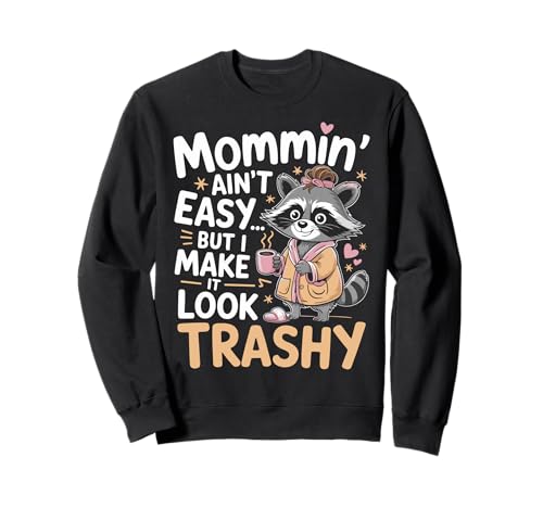 Mommin’ Ain’t Easy But I Make It Look Trashy Mama Mutter Sweatshirt von ARTIPALATI
