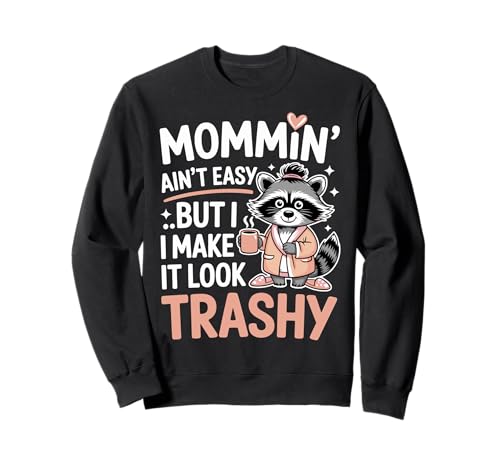 Mommin’ Ain’t Easy But I Make It Look Trashy Mama Mutter Sweatshirt von ARTIPALATI