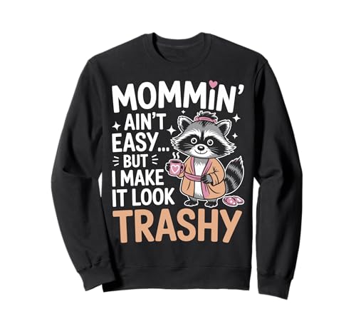 Mommin’ Ain’t Easy But I Make It Look Trashy Mama Mutter Sweatshirt von ARTIPALATI
