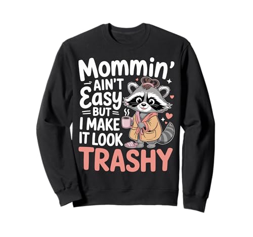 Mommin’ Ain’t Easy But I Make It Look Trashy Mama Mutter Sweatshirt von ARTIPALATI