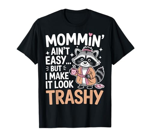 Mommin’ Ain’t Easy But I Make It Look Trashy Mama Mutter T-Shirt von ARTIPALATI