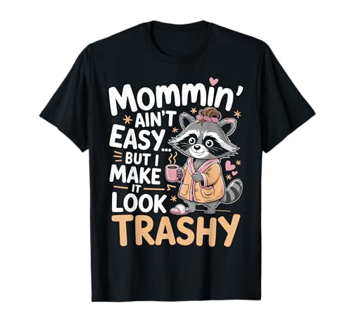 Mommin’ Ain’t Easy But I Make It Look Trashy Mama Mutter T-Shirt von ARTIPALATI