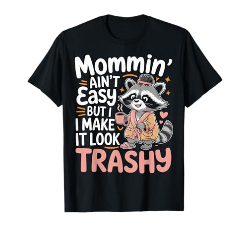 Mommin’ Ain’t Easy But I Make It Look Trashy Mama Mutter T-Shirt von ARTIPALATI