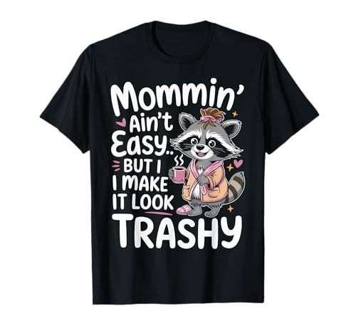 Mommin’ Ain’t Easy But I Make It Look Trashy Mama Mutter T-Shirt von ARTIPALATI