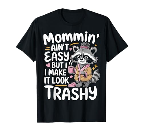 Mommin’ Ain’t Easy But I Make It Look Trashy Mama Mutter T-Shirt von ARTIPALATI