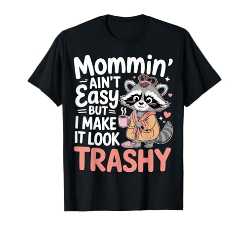Mommin’ Ain’t Easy But I Make It Look Trashy Mama Mutter T-Shirt von ARTIPALATI