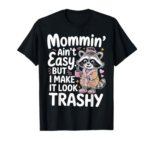 Mommin’ Ain’t Easy But I Make It Look Trashy Mama Mutter T-Shirt von ARTIPALATI