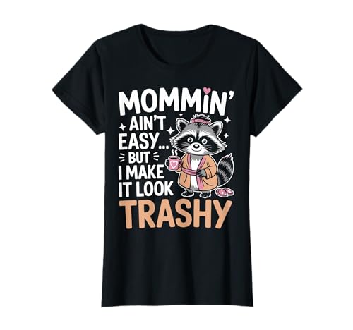 Mommin’ Ain’t Easy But I Make It Look Trashy Mama Mutter T-Shirt von ARTIPALATI