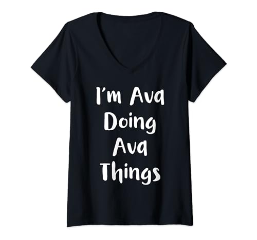 Damen AVA I'M DO AVA THINGS Personalisierter Name AVA Geschenkidee T-Shirt mit V-Ausschnitt Damen AVA I'M DO AVA THINGS Personalisierter Name AVA Geschenkidee T-Shirt mit V-Ausschnitt von AVA Gifts Valentine's Quote Birthday First Name