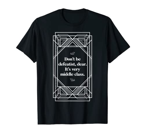 Defeatist Downton Lady Zitate sarkastische Geschenke für Frauen T-Shirt Defeatist Downton Lady Zitate sarkastische Geschenke für Frauen T-Shirt von Abby Quotes Teapots British Humor and Sarcasm