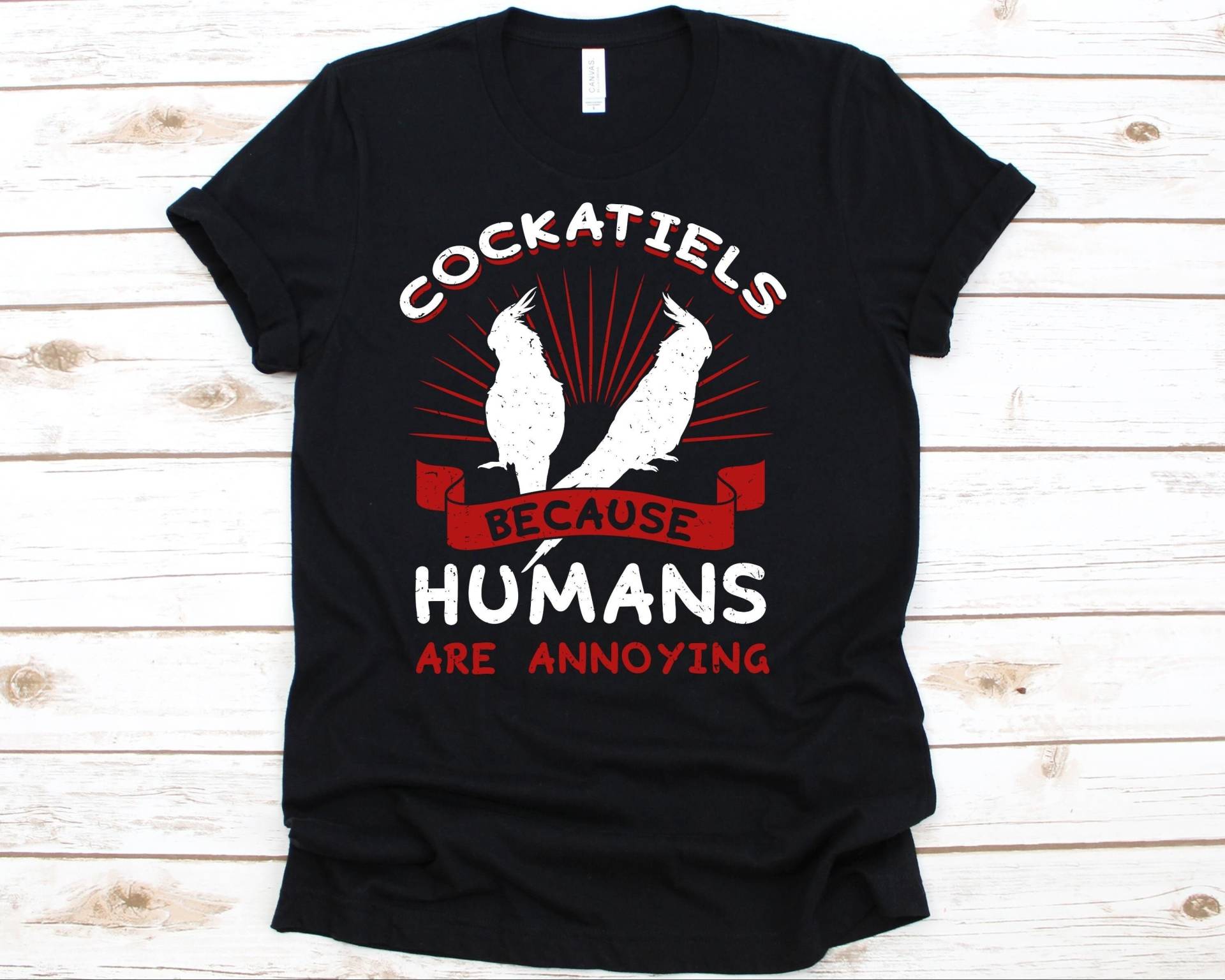 Cockatiels Because Humans Are Annoying Shirt, Cockatiel Lover, Geschenk Für Kakadu-Besitzer Männer Und Frauen, Vogelbeobachter Tshirt, Tierärzte von AbbysDesignFactory