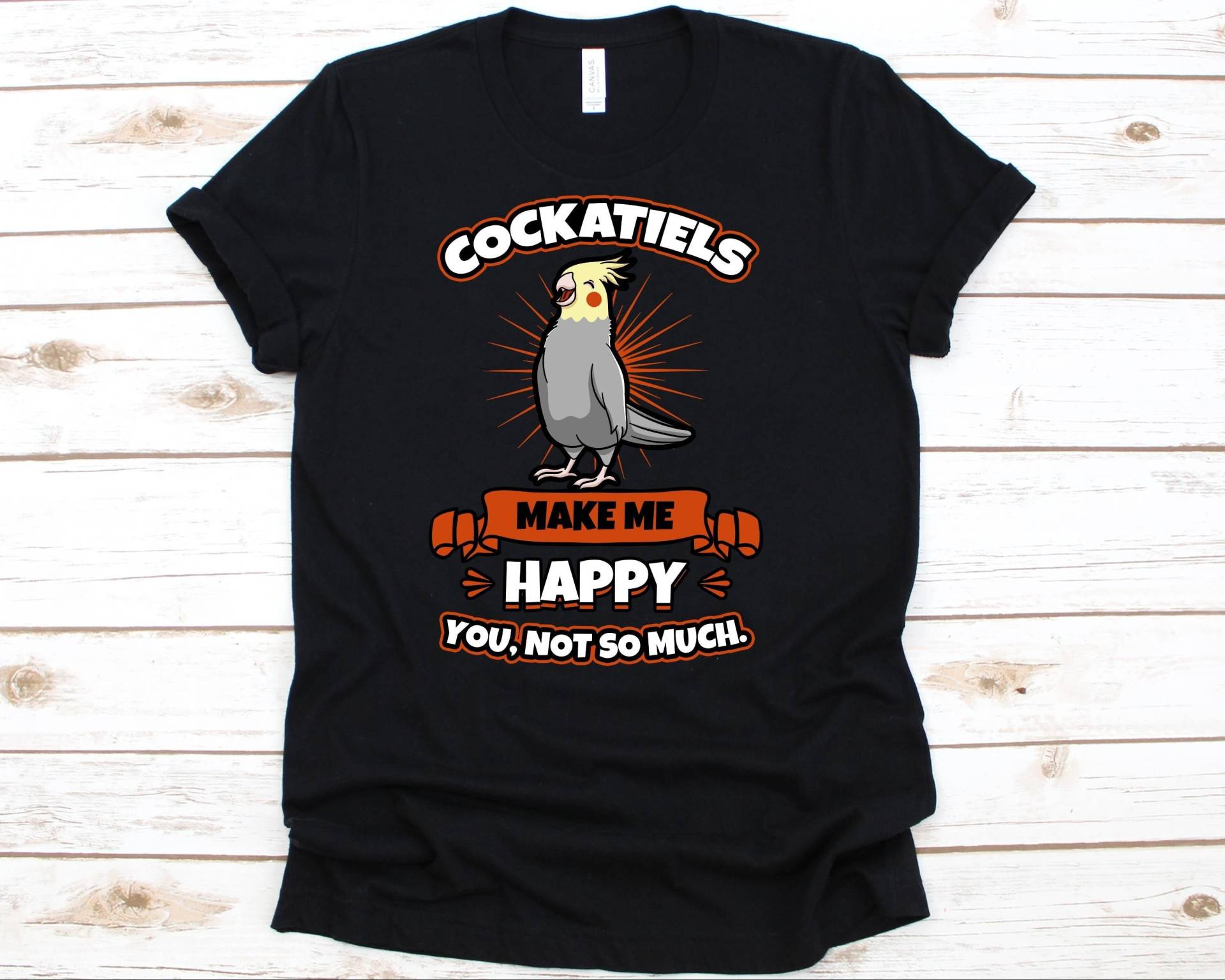 Cockatiels Make Me Happy You Not So Much Shirt, Kakadu Liebhaber, Geschenk Für Kakadu-Besitzer Männer Und Frauen, Vogelbeobachter, Tierarzt Tshirt von AbbysDesignFactory