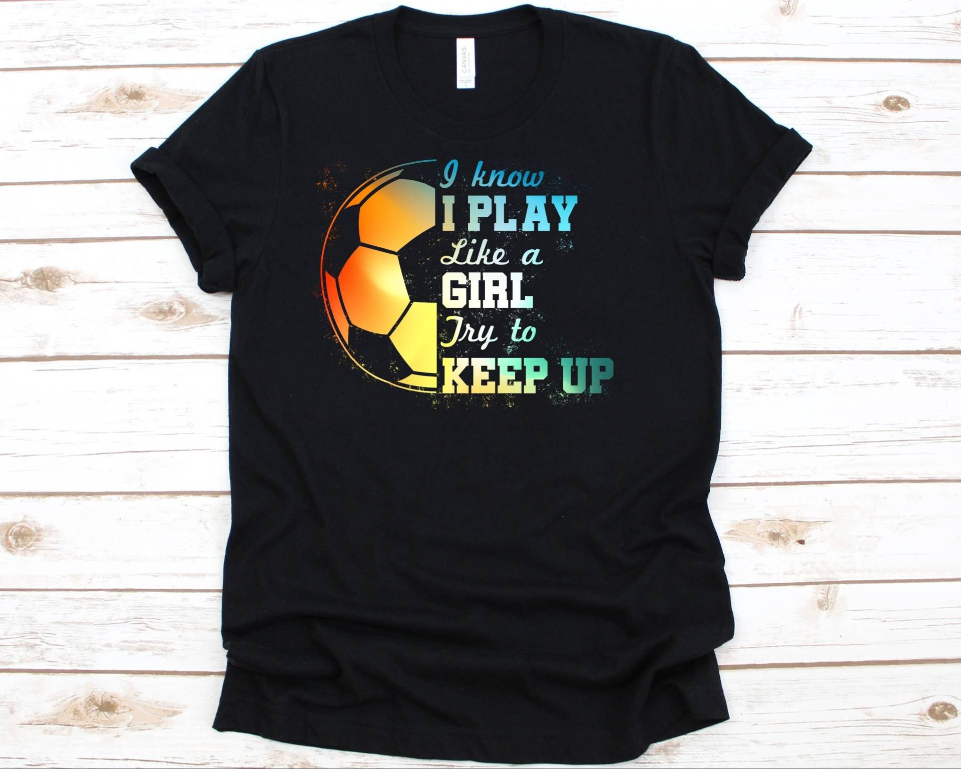 I Know Play Like A Girl Try To Keep Up Shirt, Fußball Shirt Für Frauen, Liebhaber Tshirt, Fußballspieler, Mädchen Ball von AbbysDesignFactory