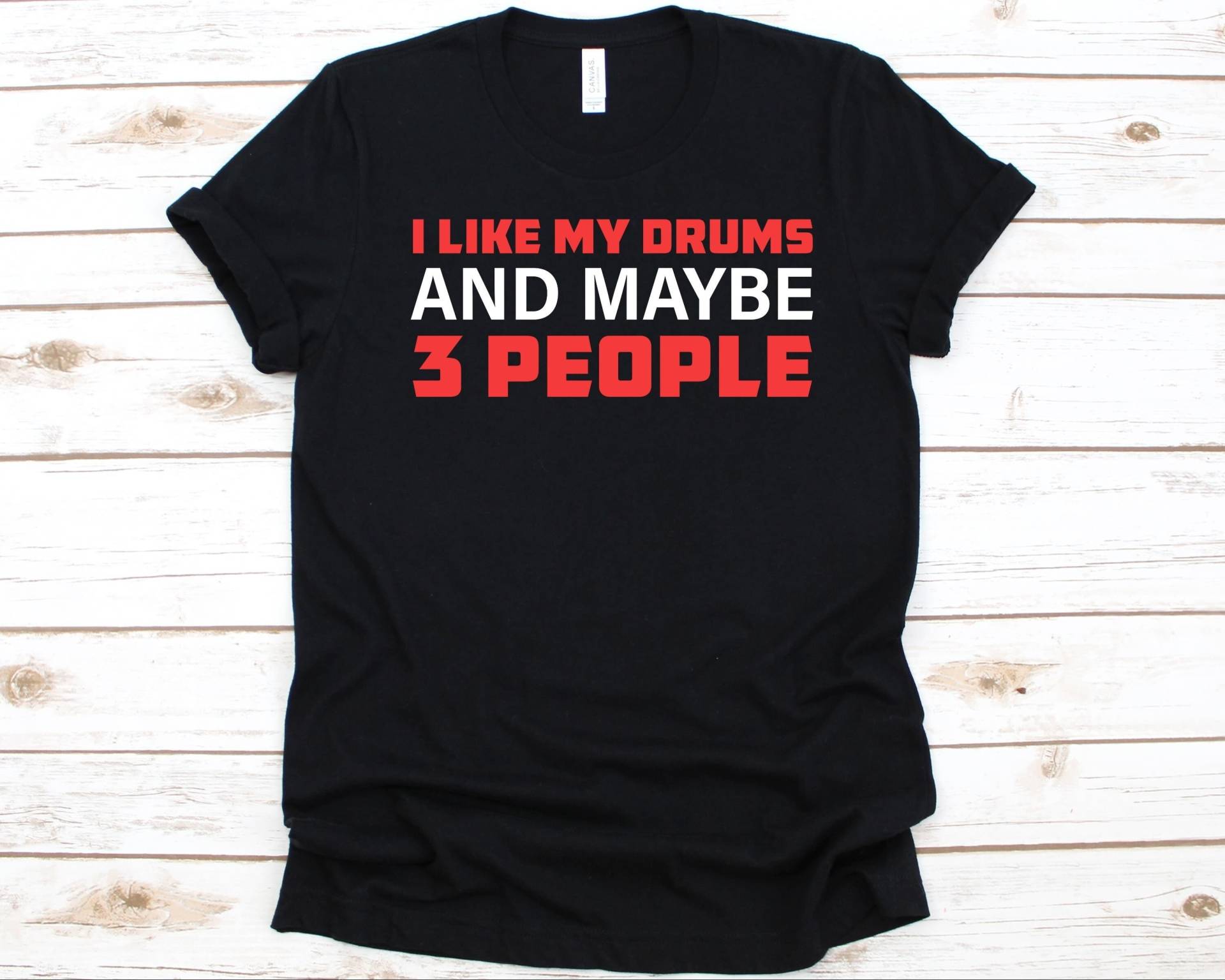 I Like My Drums & Maybe 3 People Shirt, Drum Lover Shirt Für Männer Und Frauen, Band Drummer Rocker, Player I Like My Drums & Maybe 3 People Shirt, Drum Lover Shirt Für Männer Und Frauen, Band Drummer Rocker, Player von AbbysDesignFactory