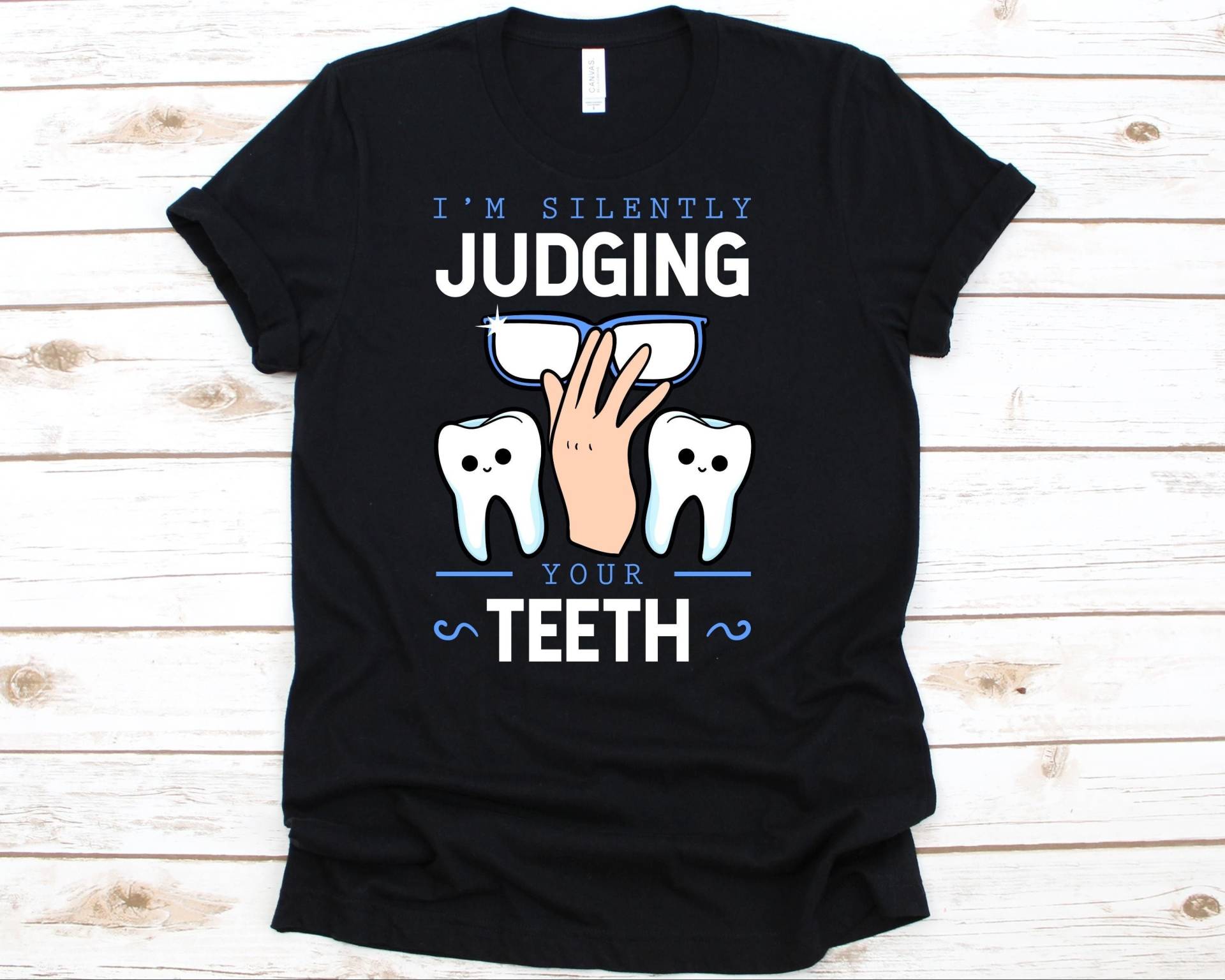 Ich Beurteile Still Deine Zähne Shirt, Lustiges Zahnarzt Geschenk Für Männer Und Frauen, Dental Zahnheilkunde, Mundgesundheitspflege Shirt von AbbysDesignFactory