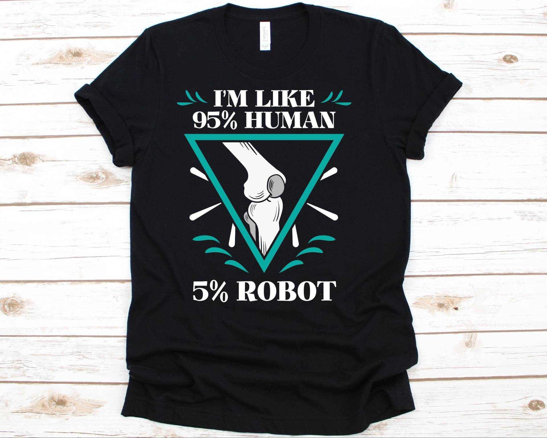 Ich Bin Wie 95% Mensch 5 Roboter Shirt, Geschenk Für Kniearthroplastik Krieger, Knieersatz Operation Tshirt Männer Und Frauen, Gelenkersatz von AbbysDesignFactory