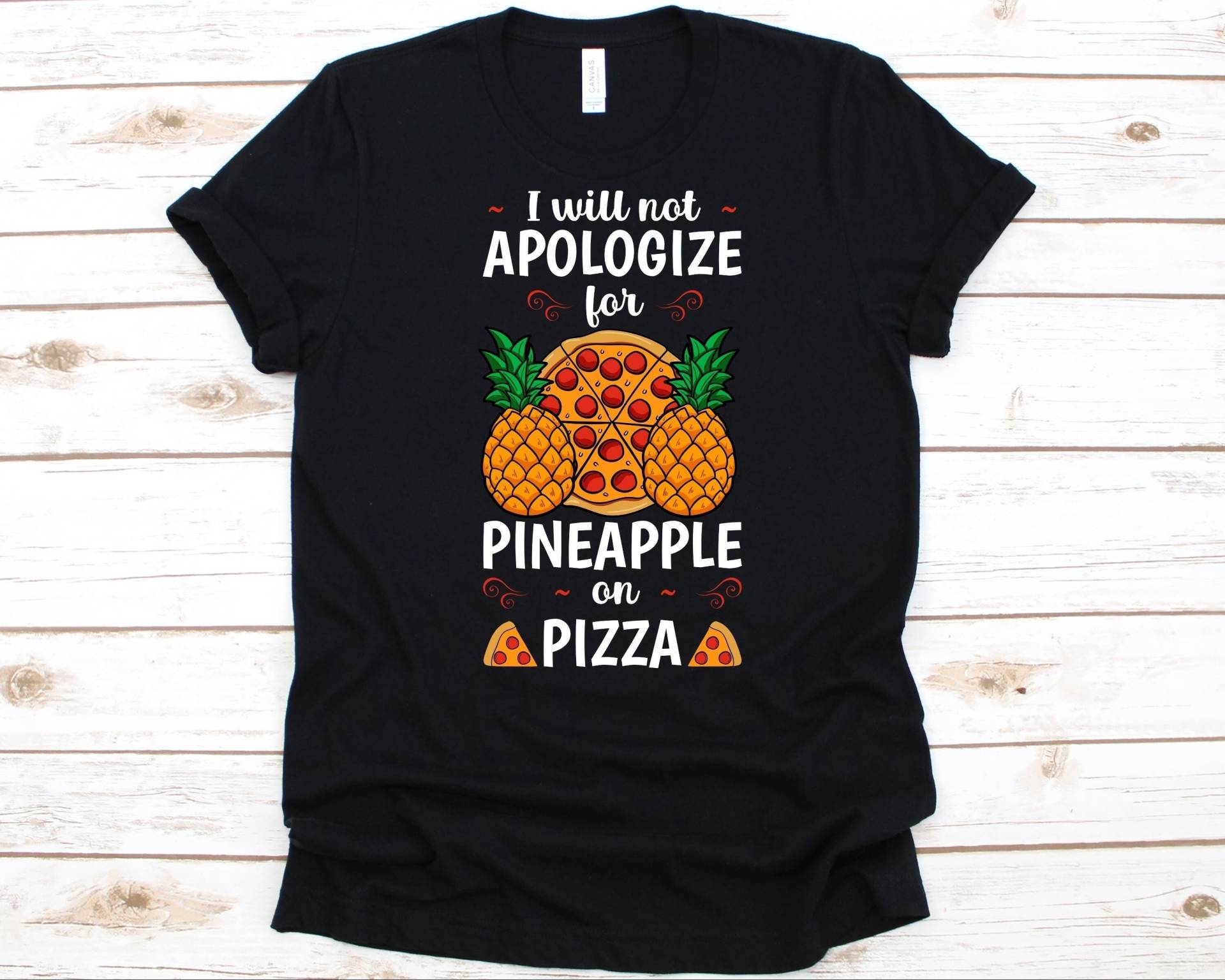 Ich Werde Mich Nicht Für Ananas Auf Pizza Entschuldigen Shirt, Süßes Shirt Männer Und Frauen, Esser, Liebhaber, Hawaii von AbbysDesignFactory