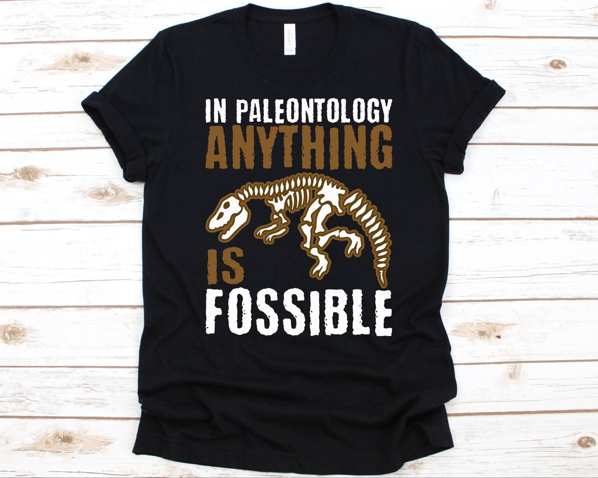 In Der Paläontologie Alles Ist Fossible Shirt, Paleontologist Geschenk, Paläontologie, Fossilien Design, Tier Fossil, Pflanzen Dinosaurier Grafik von AbbysDesignFactory