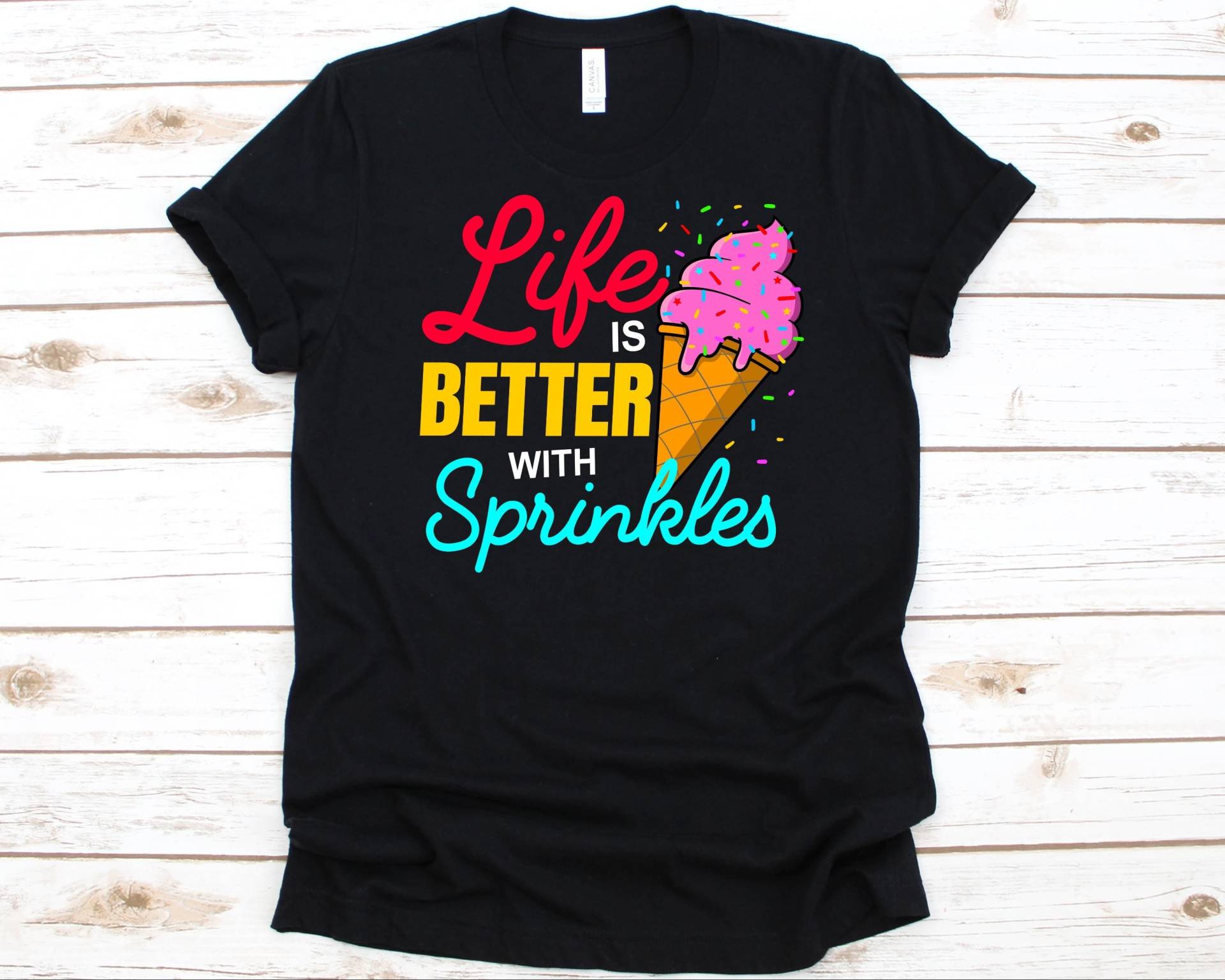 Life Is Better With Sprinkles Shirt, Ice Cream Dessert, T-Shirt, Cone, Frozen Dessert Sprinkle Toppings Graphic von AbbysDesignFactory