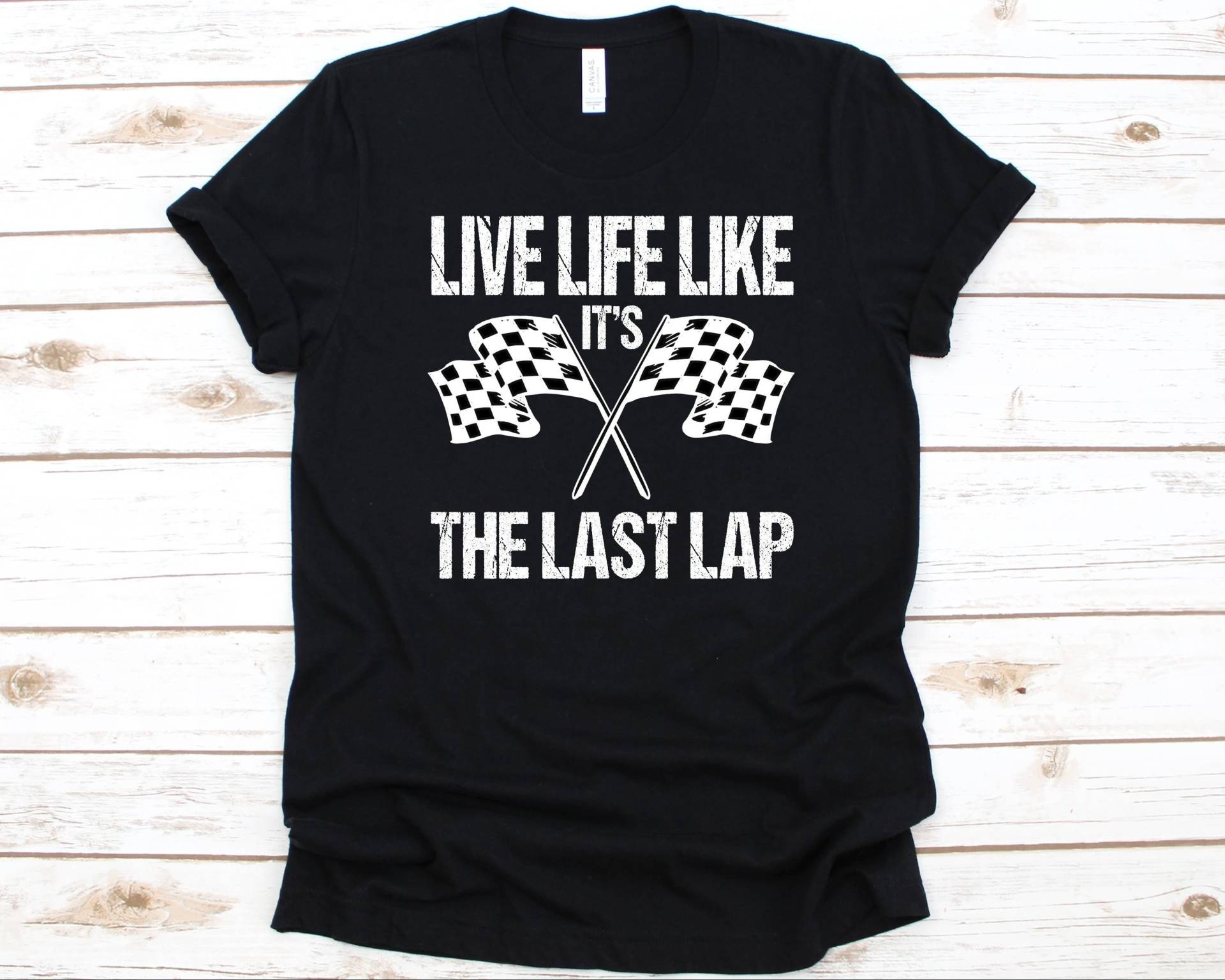 Live Life Like It Es The Last Lap Shirt, Geschenk Für Drag Racer Herren Und Frauen, Dirt Biker, Auto Racing, Fahrer Geschenk, Renn Flaggen von AbbysDesignFactory