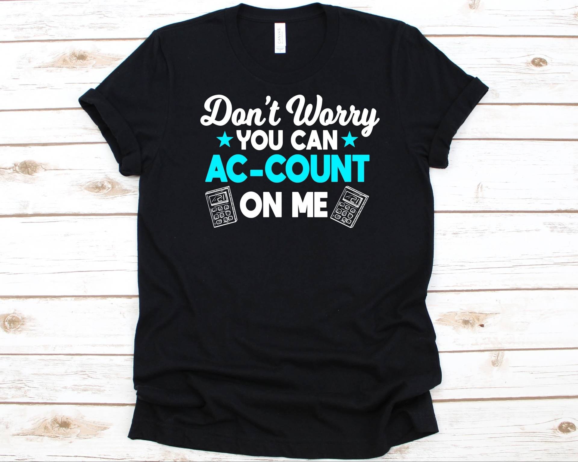 Mach Dir Keine Sorgen, Du Kannst Nicht Auf Mich Zählen Shirt, Kreditorenbuchhaltung, Accounting Design, Geschenk Für Buchhalter, Degree von AbbysDesignFactory