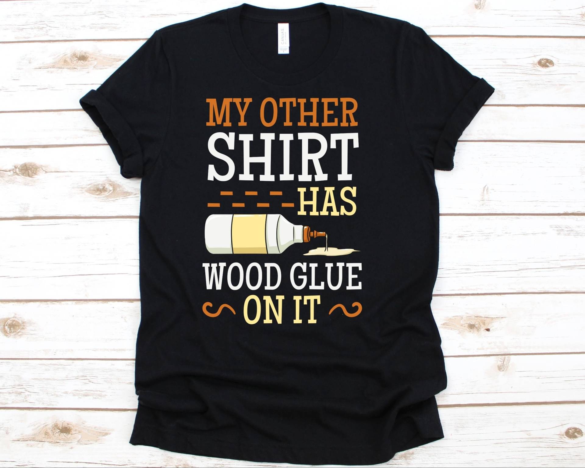 My Other Shirt Has Wood Glue On It Shirt, Lustiges Holzarbeitsshirt, Tischlerei Tshirt, Geschenk Für Holzarbeiter Männer Und Frauen von AbbysDesignFactory