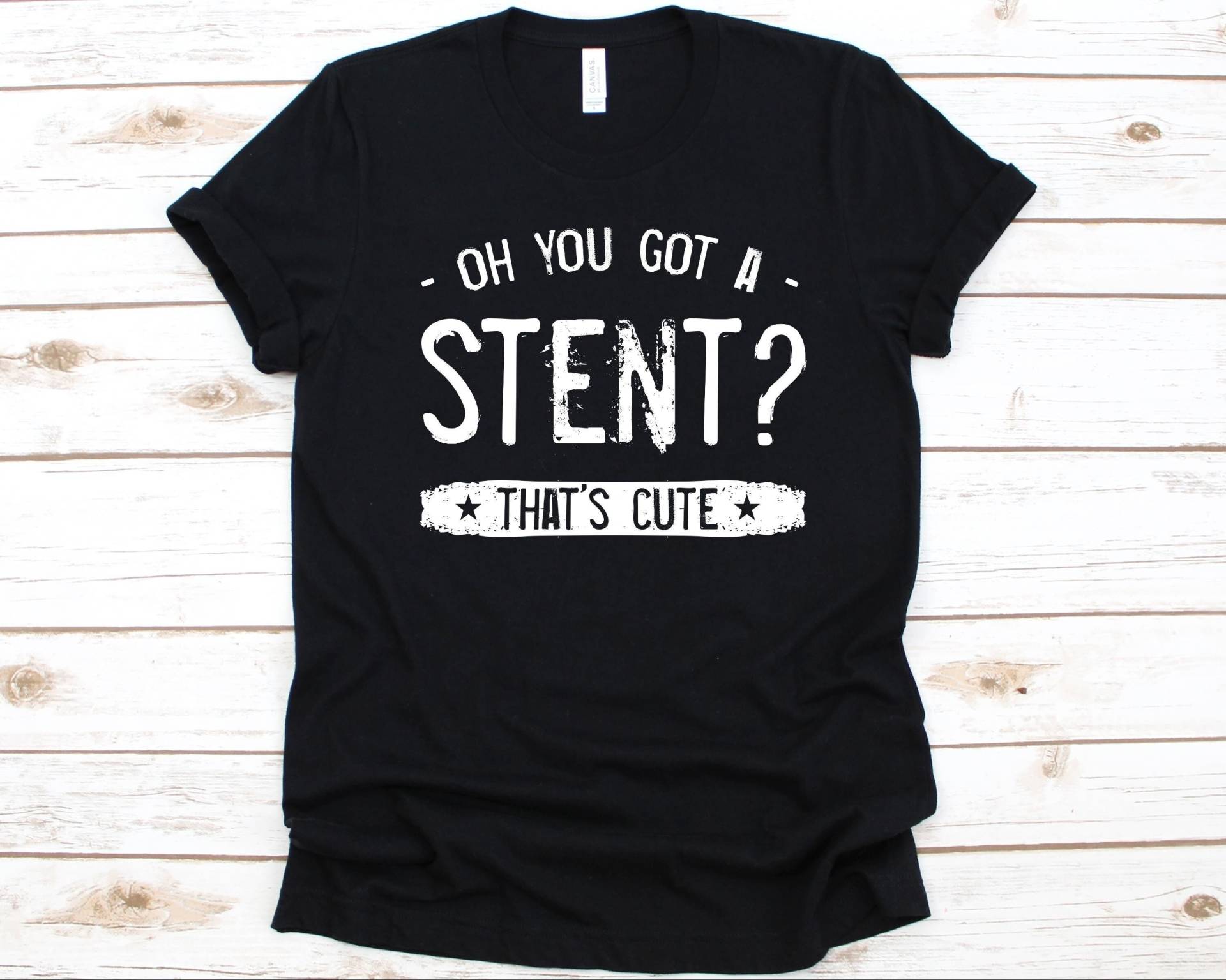 Oh You've Got A Stent That's Cute Shirt, Herz T-Shirt, Angioplastie Shirt Für Männer Und Frauen, Arteriosklerose, Koronarstents von AbbysDesignFactory